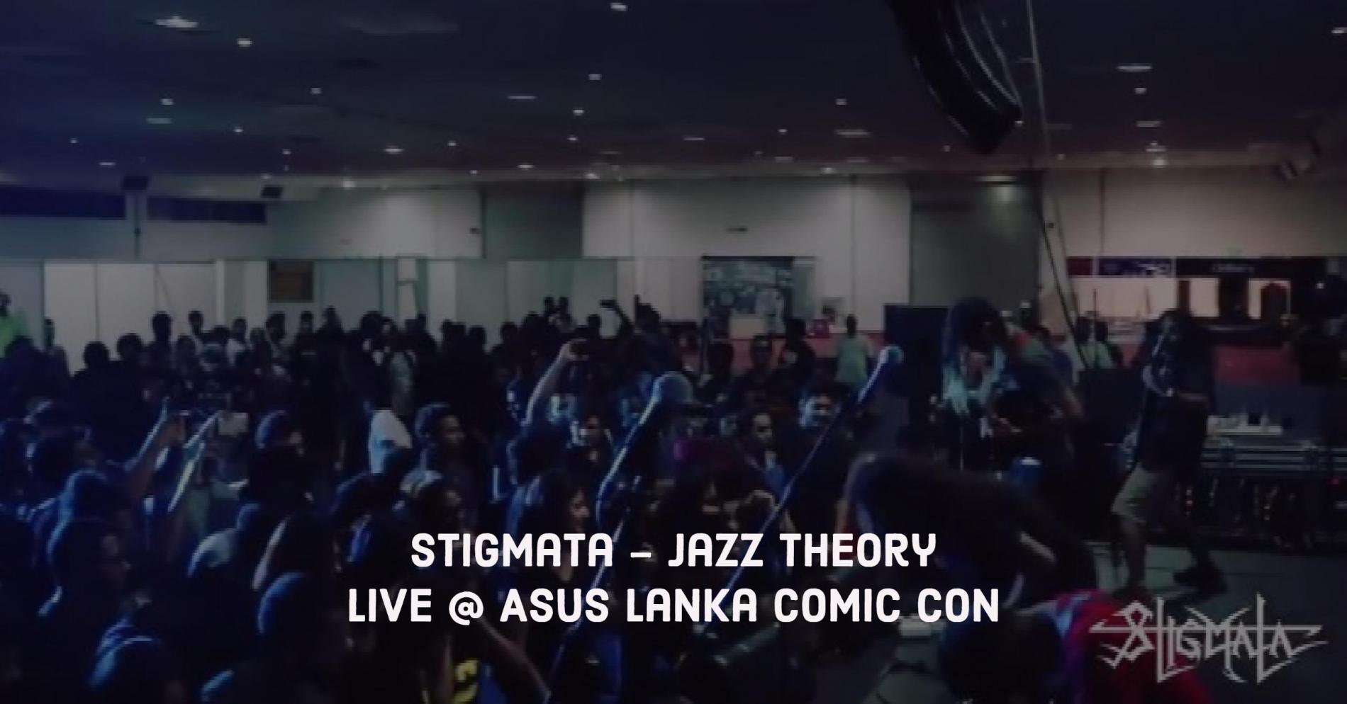 Stigmata – Jazz Theory (Live @ Asus Lanka Comic Con)