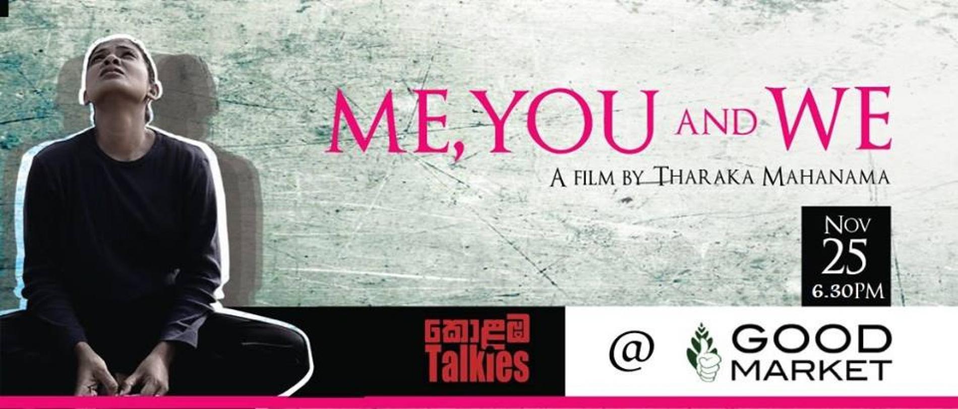 Screening of Me You and We