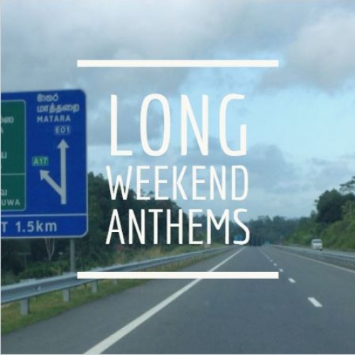 Long Weekend Anthems – March