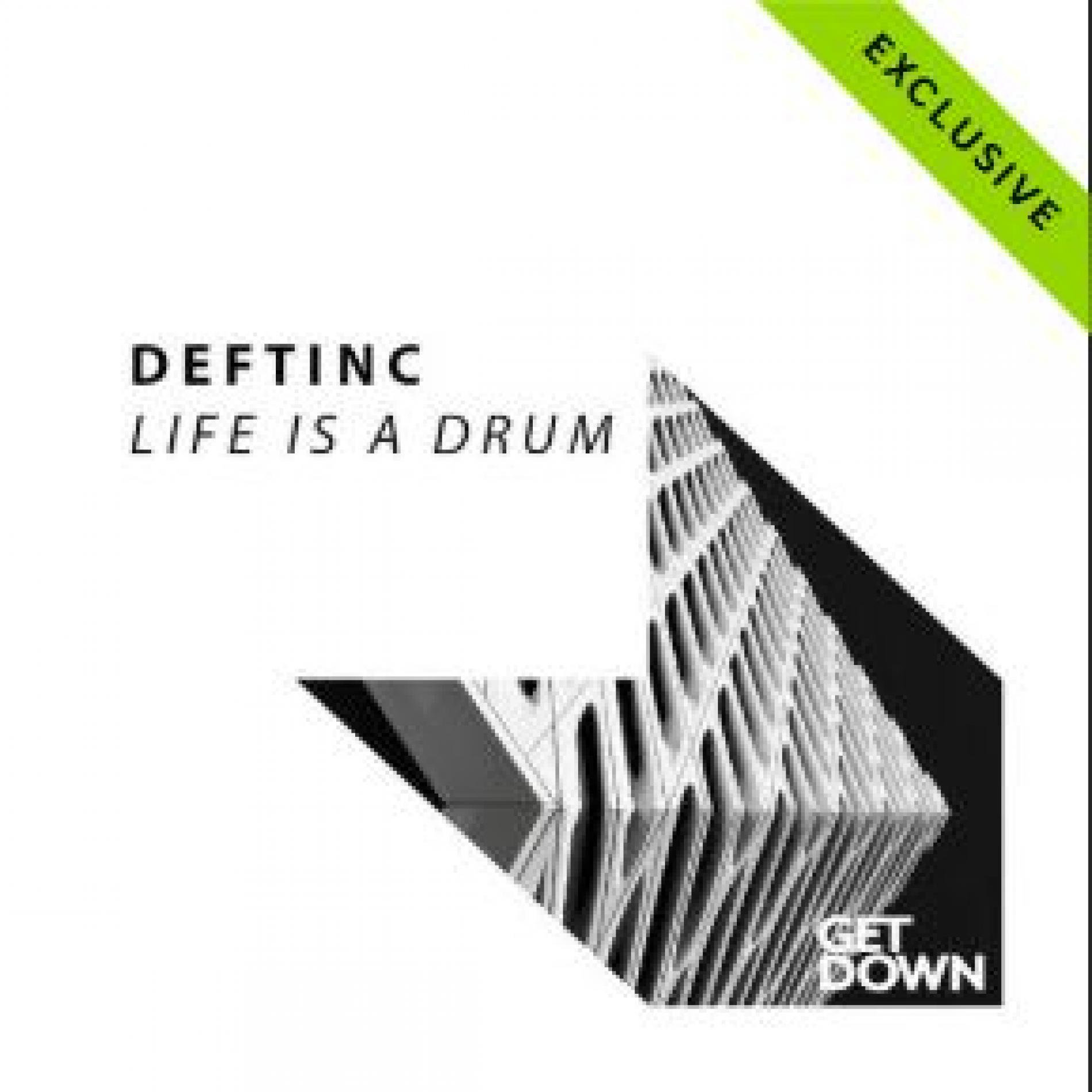Deftinc – Life Is A Drum