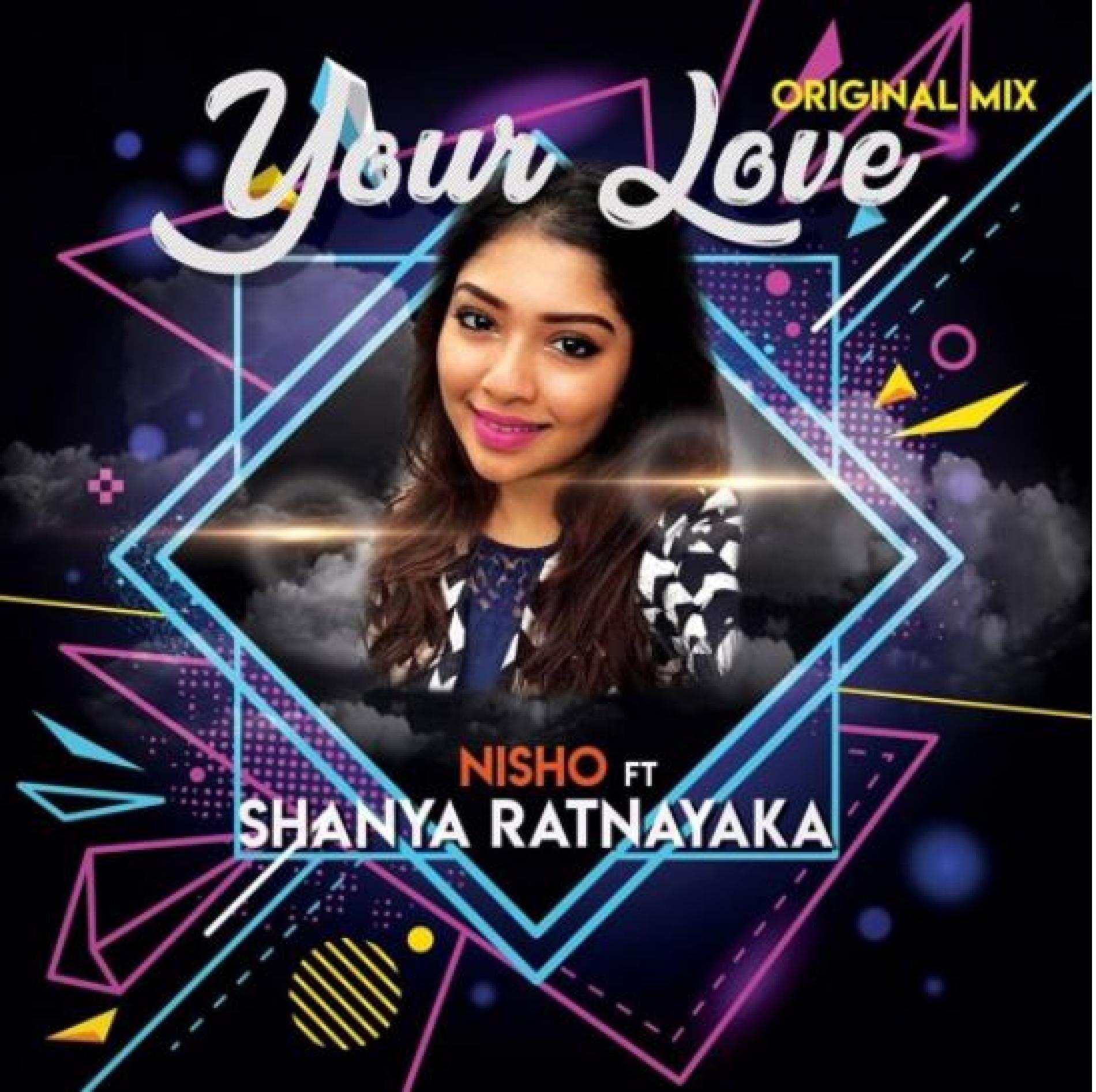 Nisho Ft Shanya Ratnayaka – Your Love (Original Mix)