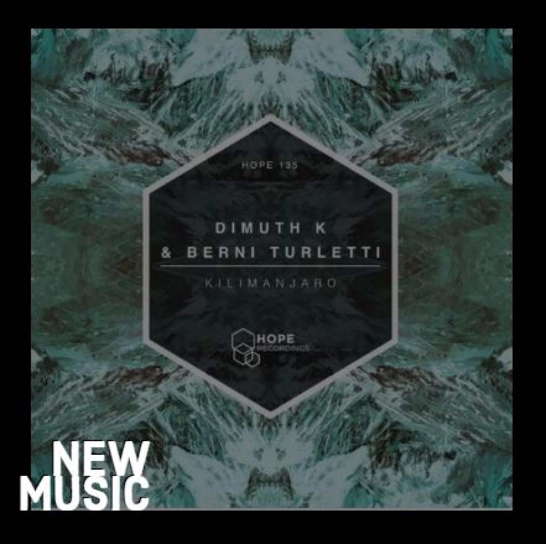 Dimuth K & Berni Turletti – Kilimanjaro EP [Hope Recordings]