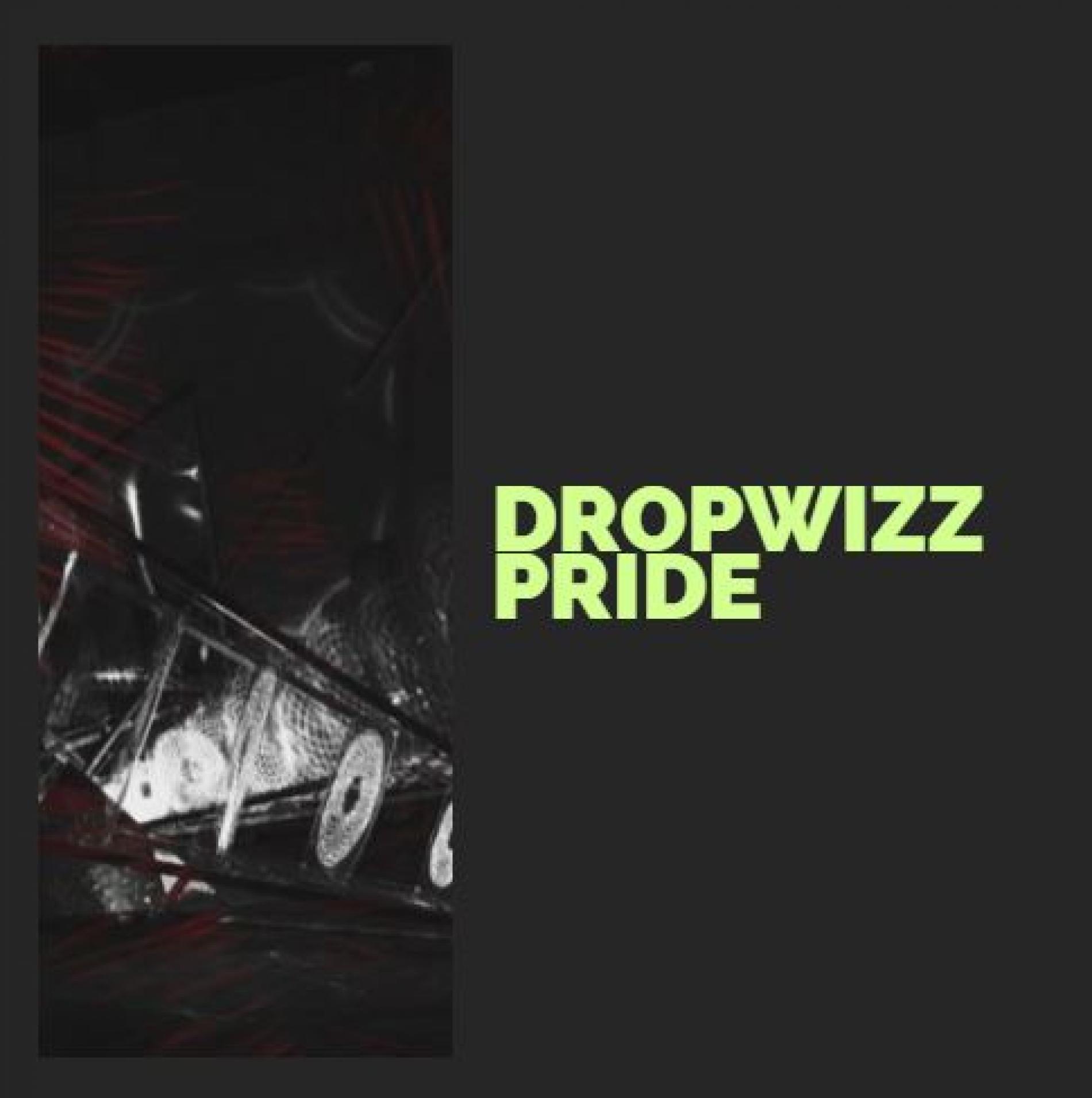 Dropwizz – Pride