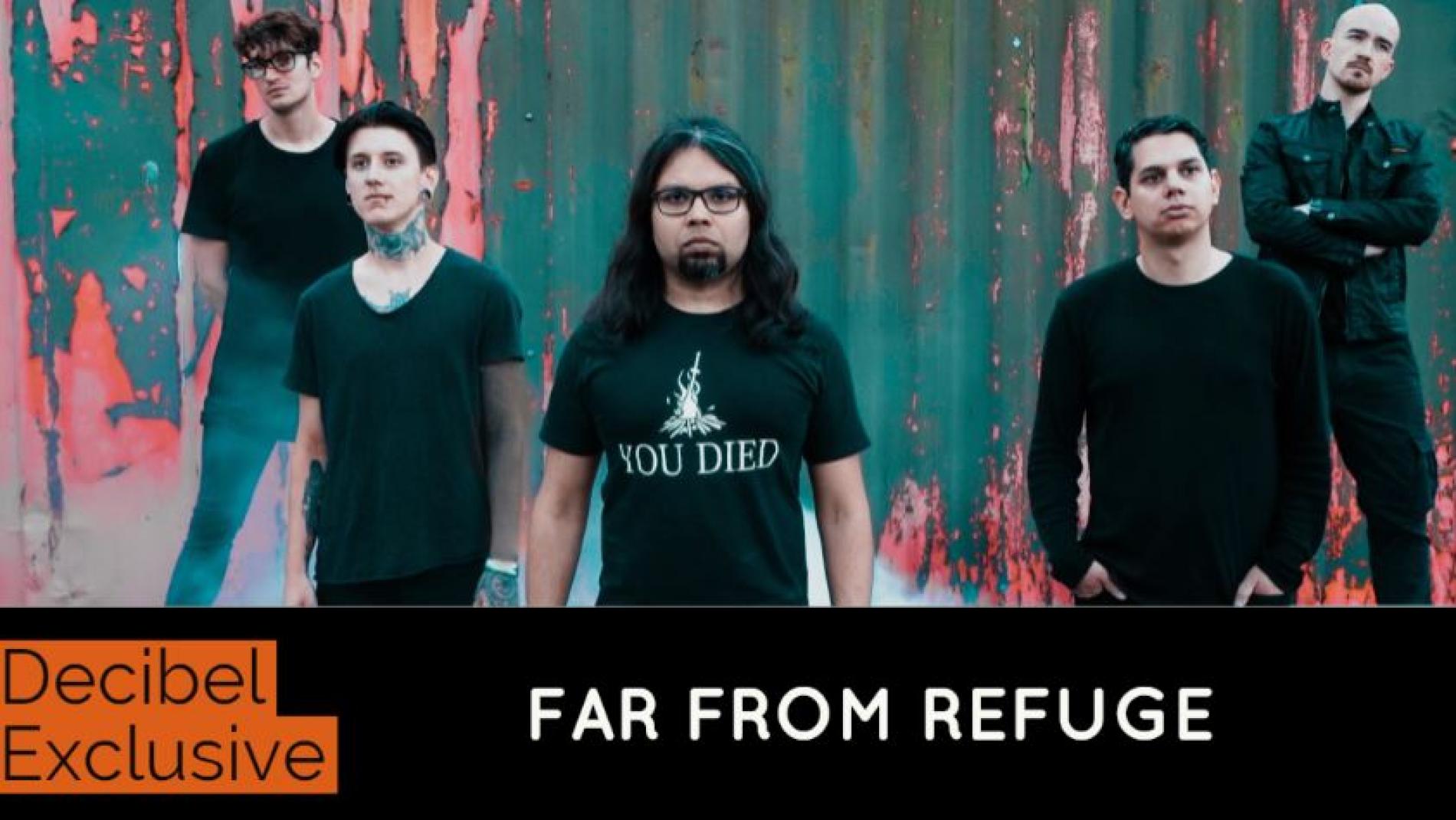 Decibel Exclusive : Far From Refuge