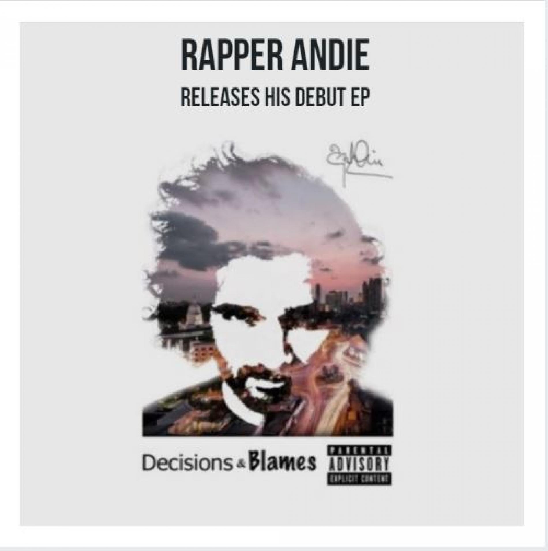 Rapper Andie Drops His Debut Ep ‘Decisions & Blames’