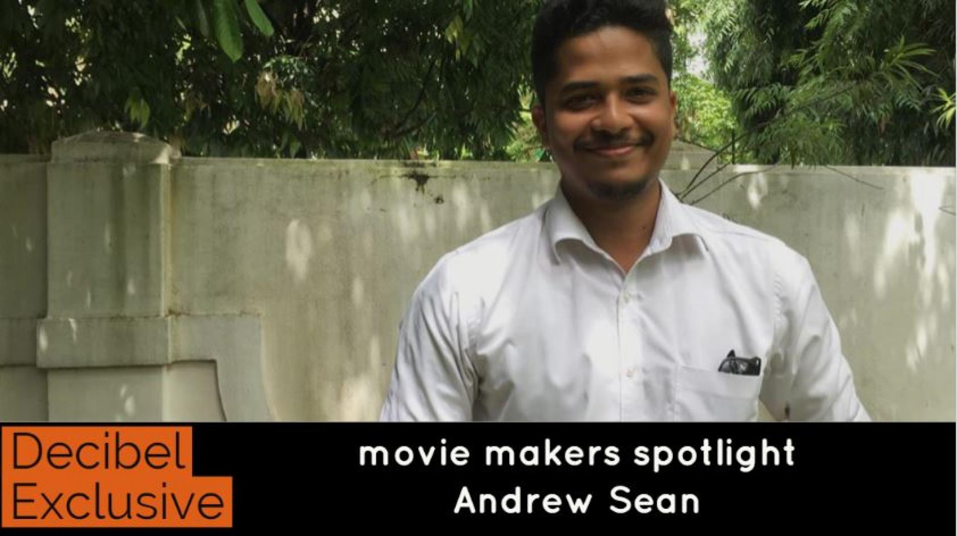 Decibel Movie Makers Spotlight – Andrew Sean
