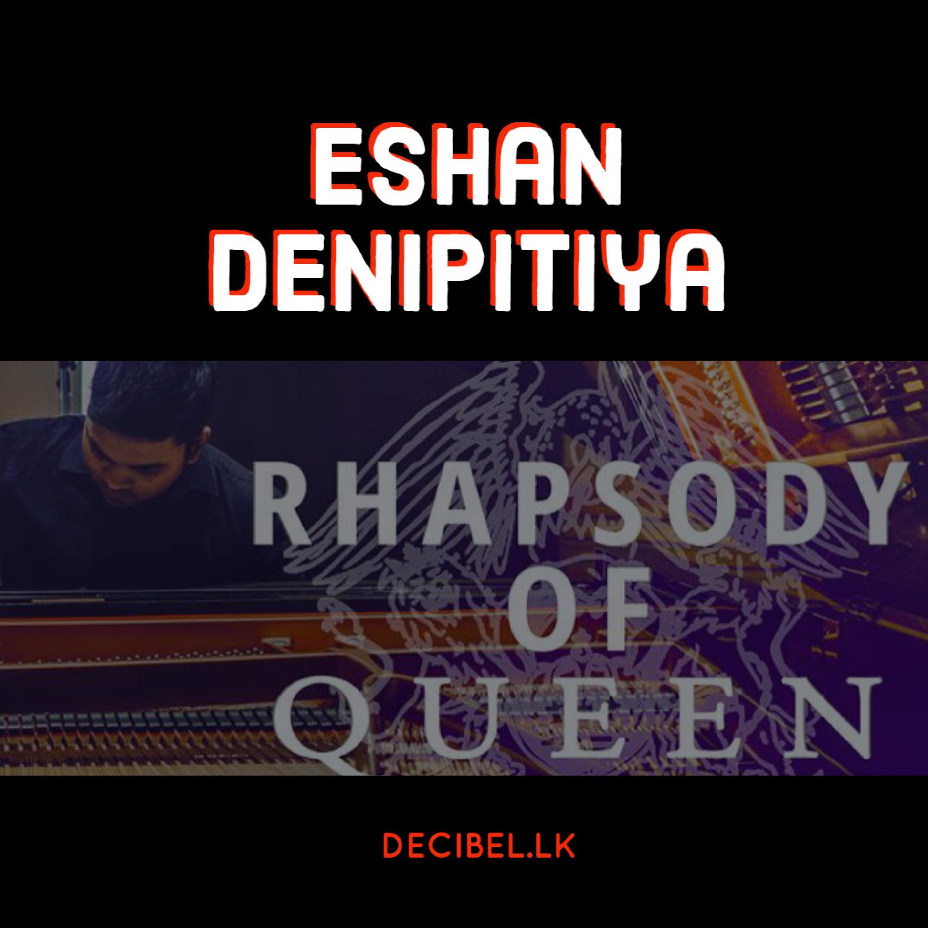 Eshan Denipitiya – “Rhapsody of Queen” (Virtuosic Piano Cover)
