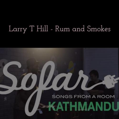 Larry T Hill – Rum and Smokes | Sofar Kathmandu