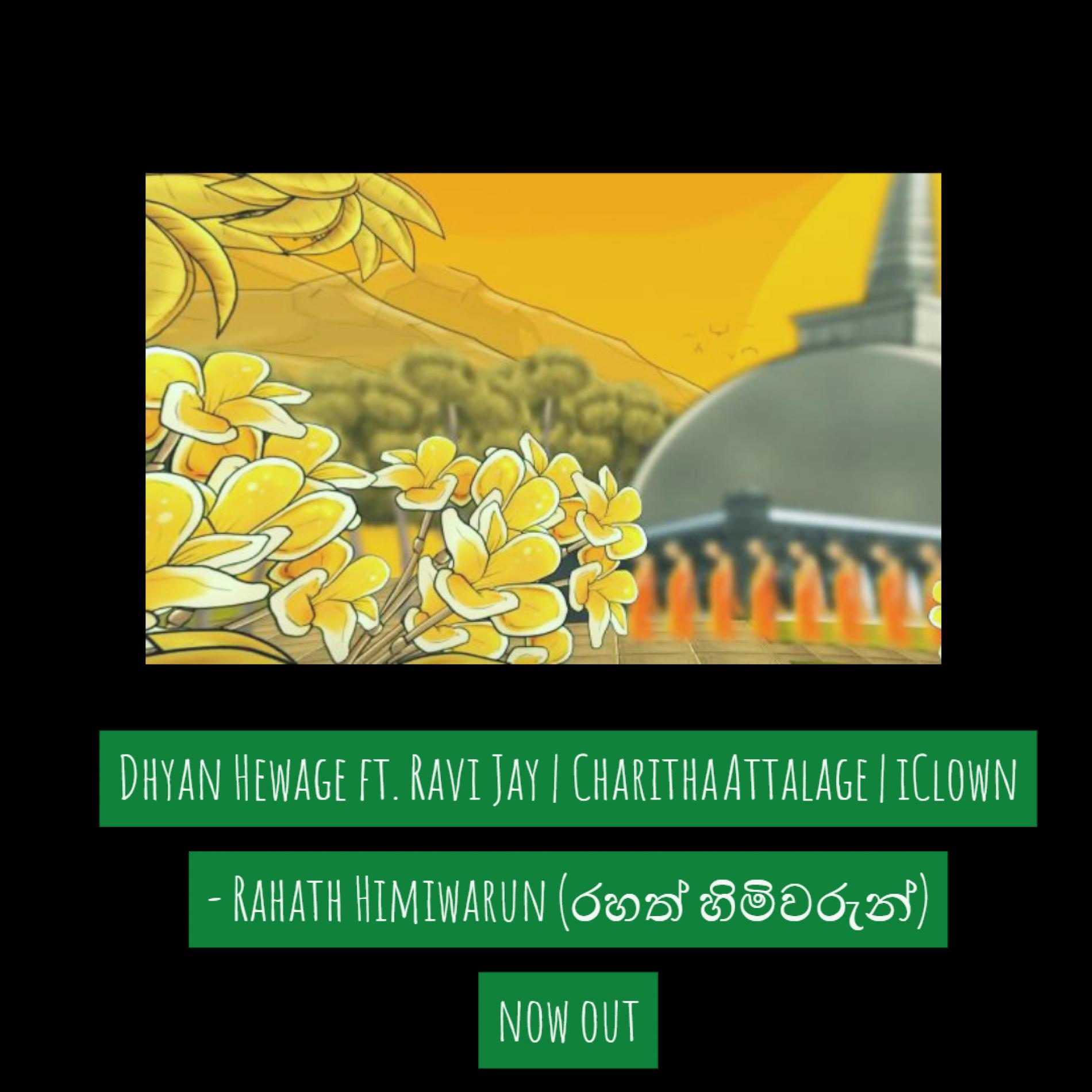 Rahath Himiwarun (රහත් හිමිවරුන්) – Dhyan Hewage ft. Ravi Jay | Charitha Attalage | iClown