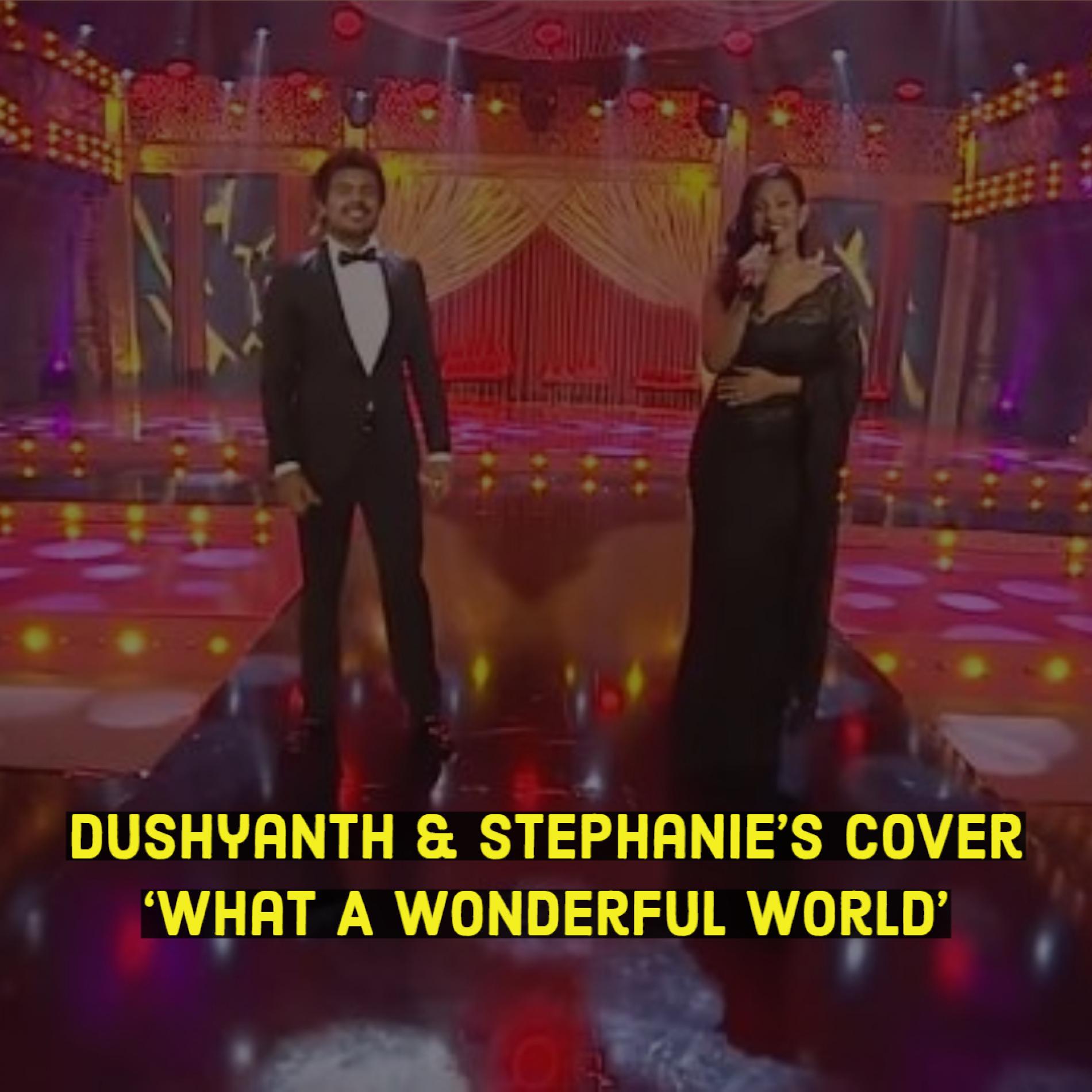 What A Wonderful World – Dushyanth Weeraman & Stephanie Siriwardhana