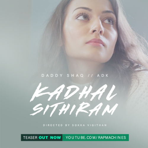 Daddy Shaq & ADK – Kadhal Sithiram (Teaser)