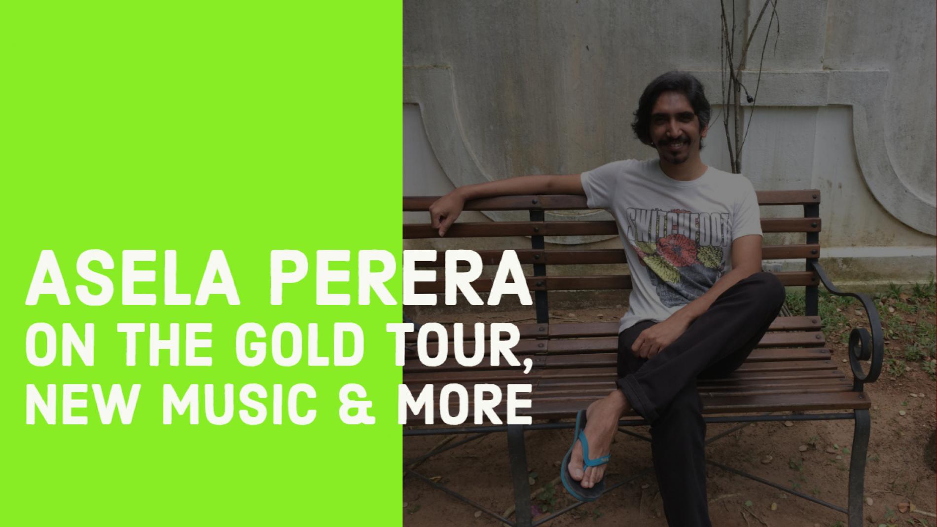 Asela Perera On The Gold Tour & New Music