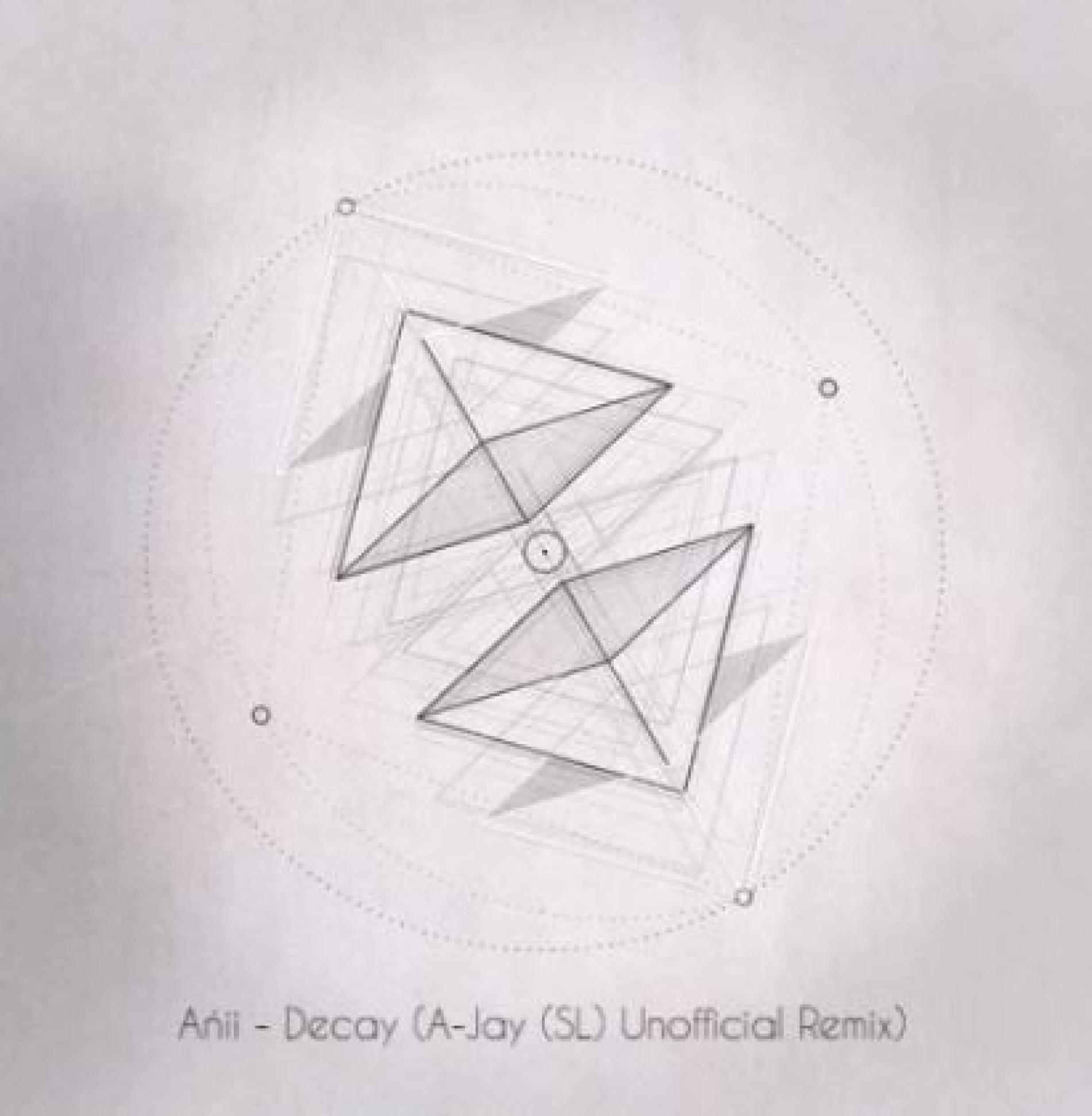 Ańii – Decay (A-Jay (SL)’s Unofficial Remix)