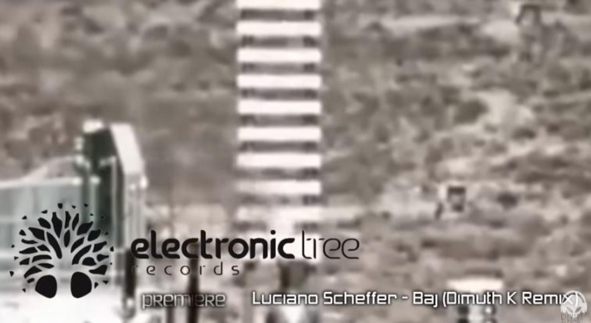 PREMIERE :Luciano Scheffer – Baj (Dimuth K Remix) [Electronic Tree]