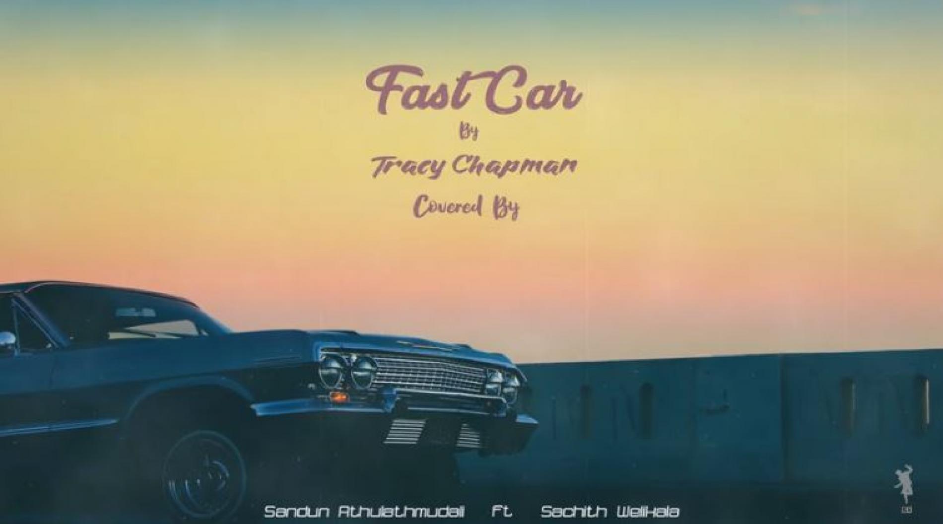 Fast Car By Tracy Chapman Covered By Sandun Athlathmudali ft Sachith Welikala