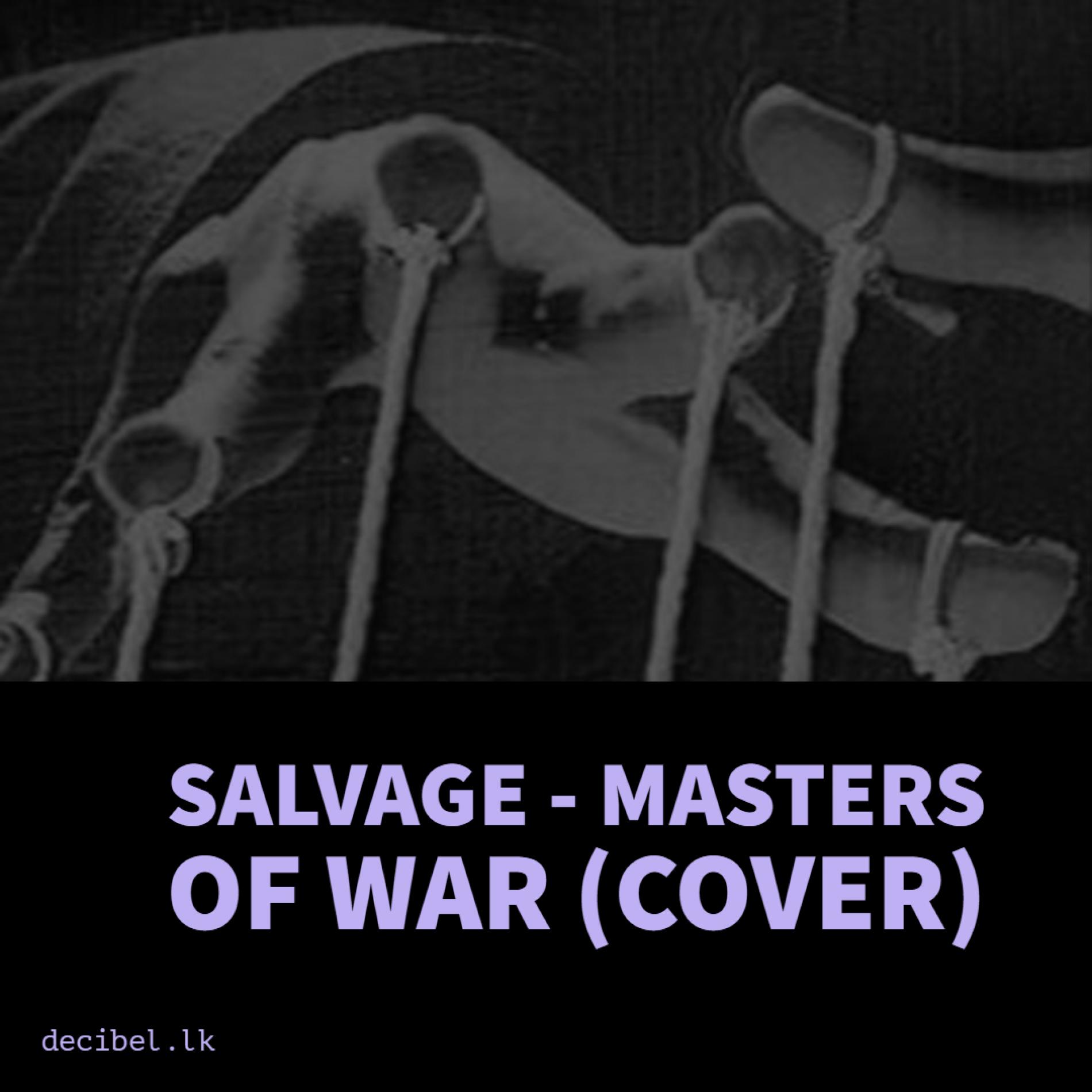 Masters of War – Salvage (Bob Dylan Cover)