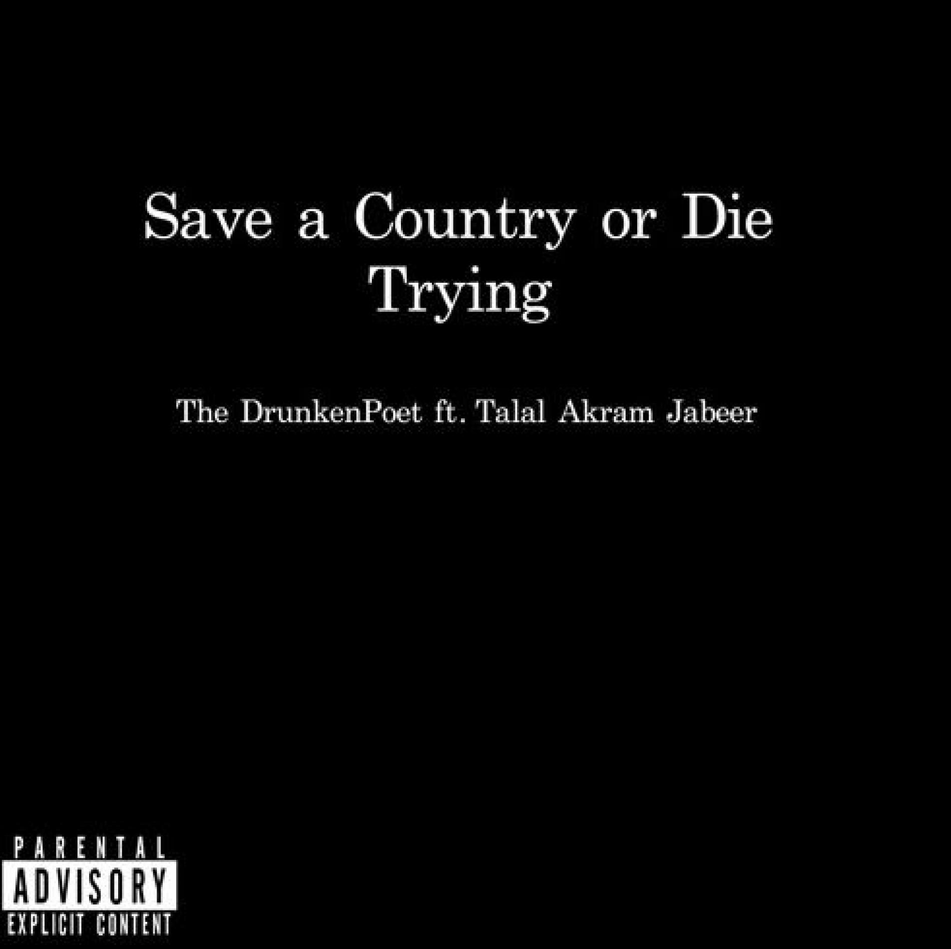 Save A Country Or Die Trying (Radio Edit) – TheDrunkenPoet Feat Talal Akram Jabeer