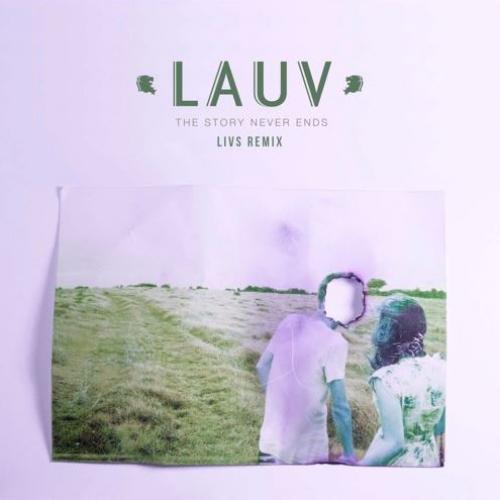 lauv – the story never ends (livs remix)