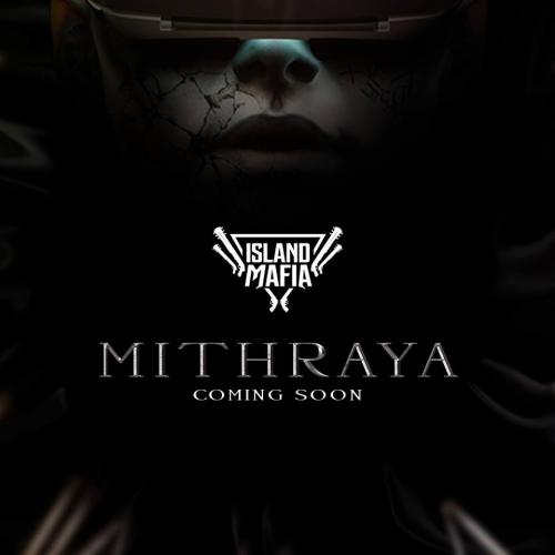 Island Mafia – ‘Mithraya’ Comes Soon