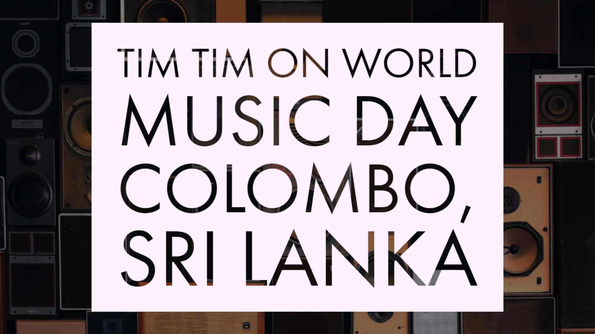 Tim Tim On World Music Day Colombo, Sri Lanka
