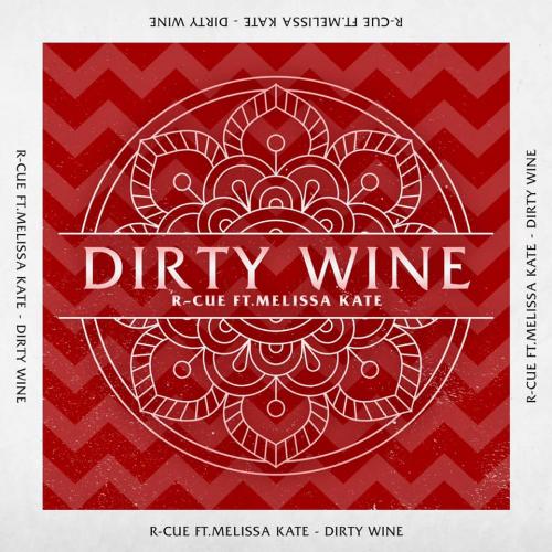 R-Cue Ft Melissa Kate – Dirty Wine