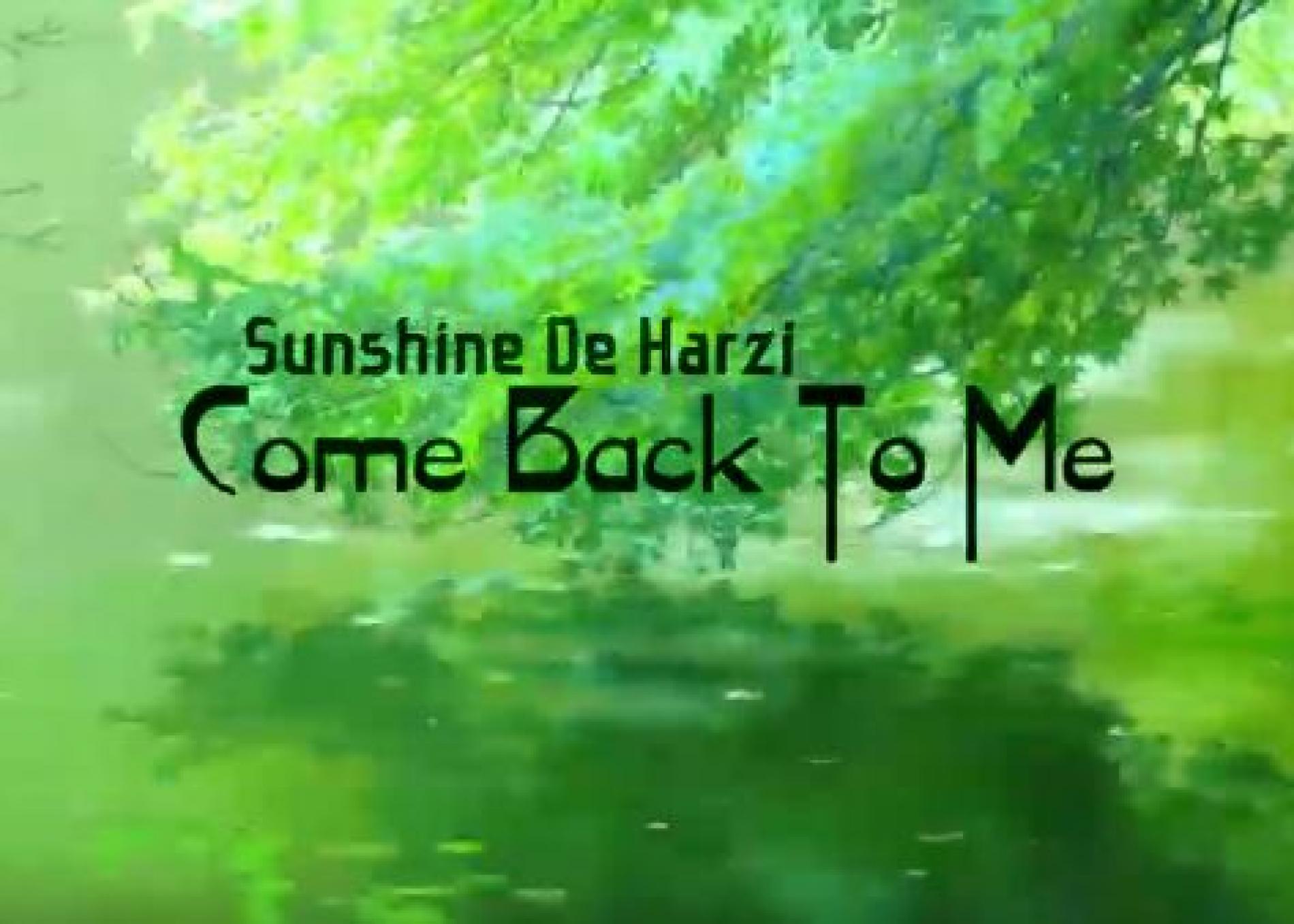 Come Back To Me – Sunshine De Harzi Ft Shauna Cardwell ( Official Music Video )