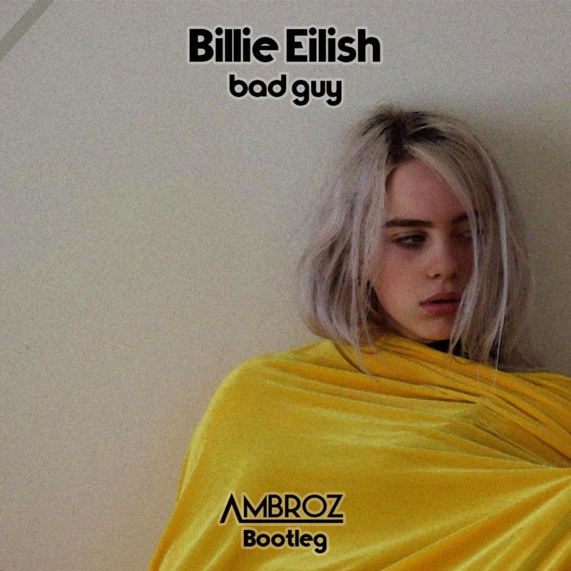 Billie Eilish – Bad Guy [Ambroz Bootleg]