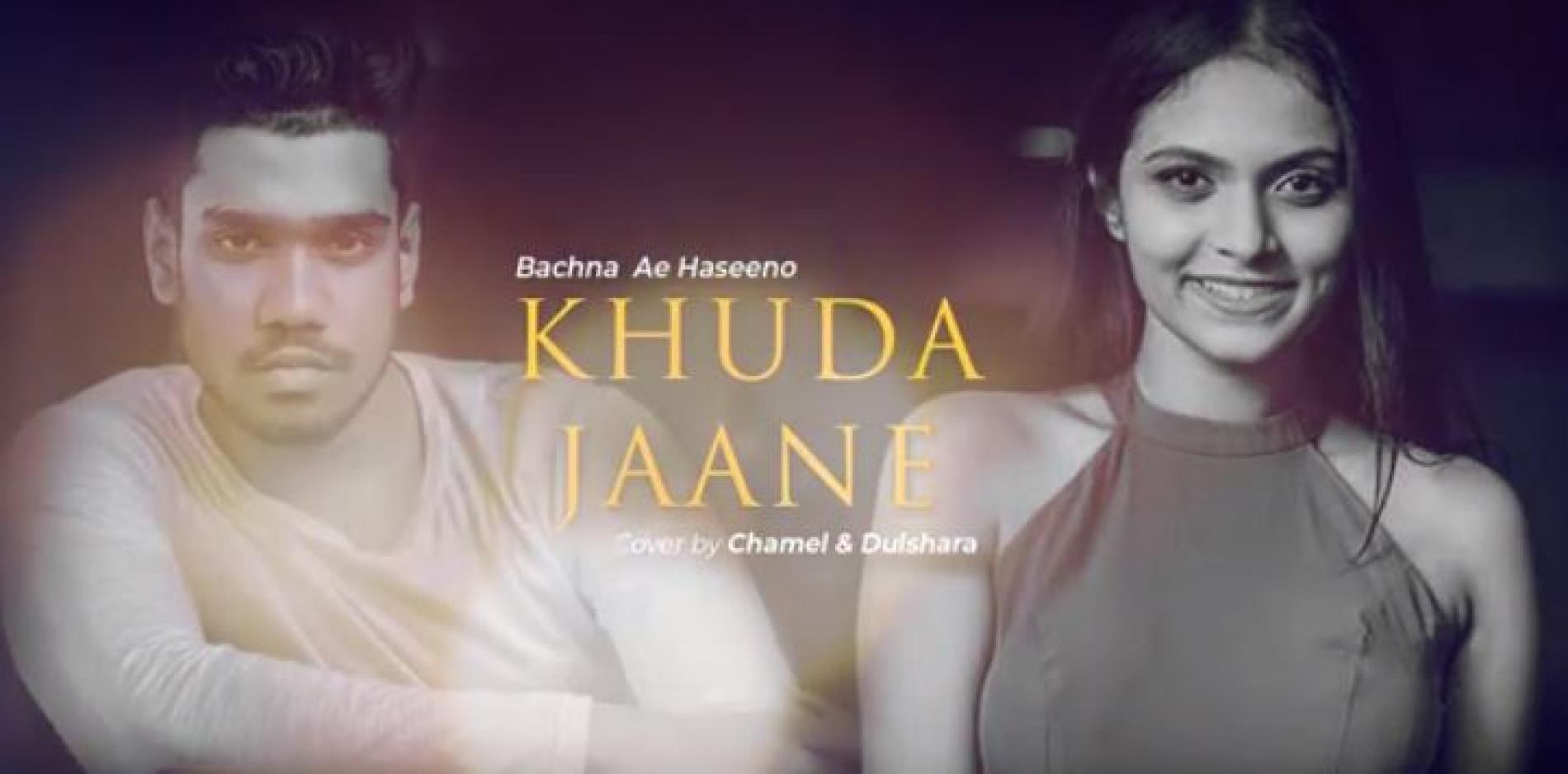 Khuda Jaane (Cover) – ChamelShav & Dulshara De Alwis