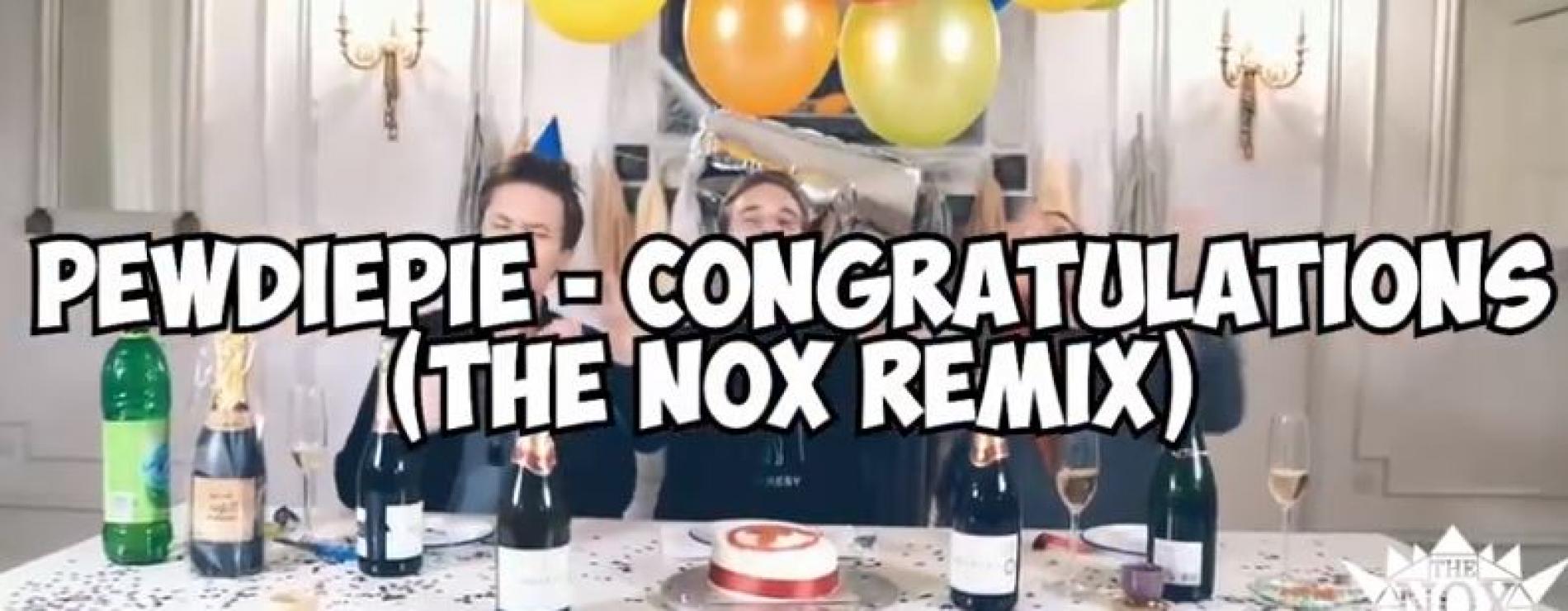 The Nox – PewDiePie : Congratulations (Remix)