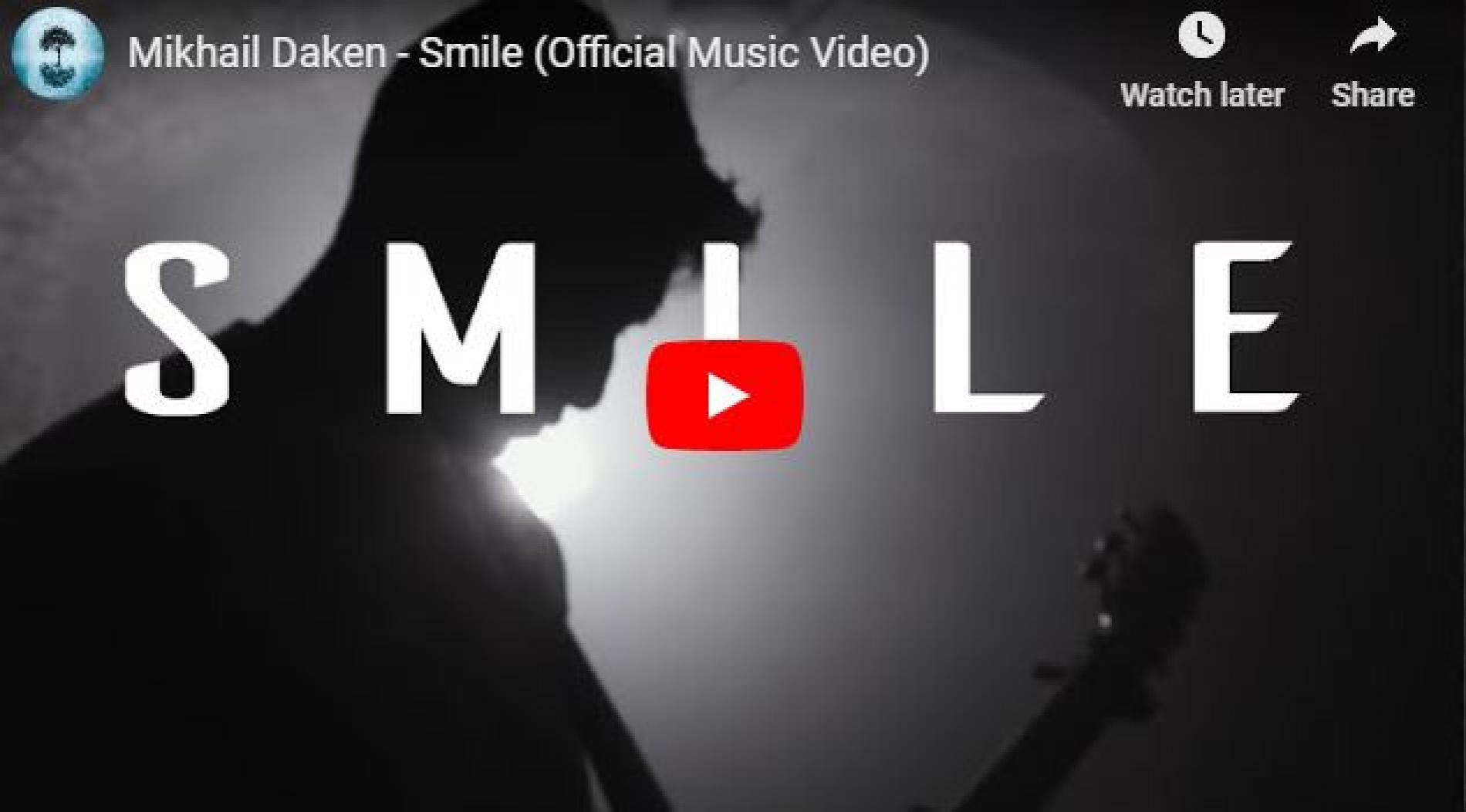 Mikhail Daken – Smile (Official Music Video)