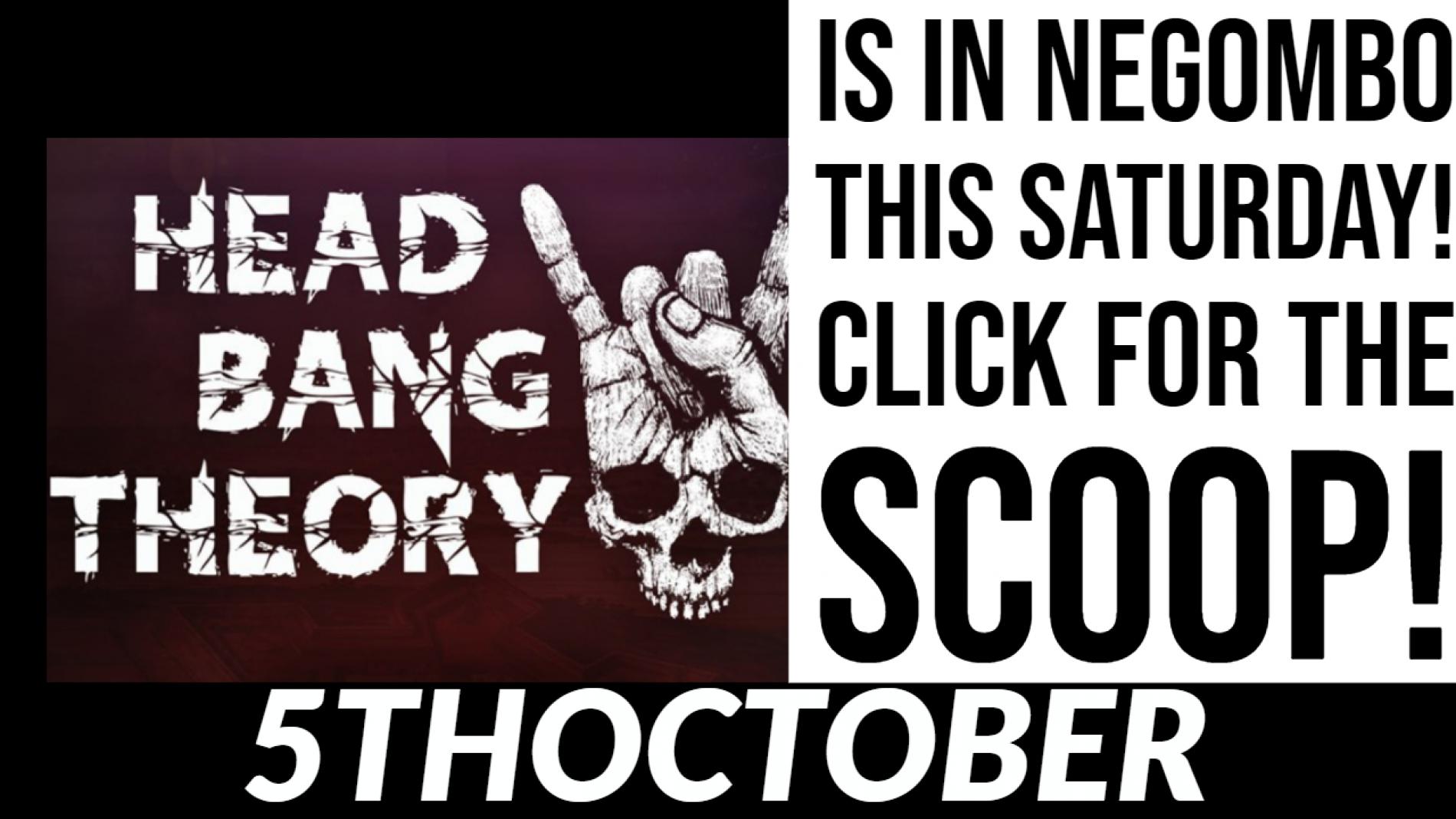 HeadBang Theory Is On This Saturday In Negombo!