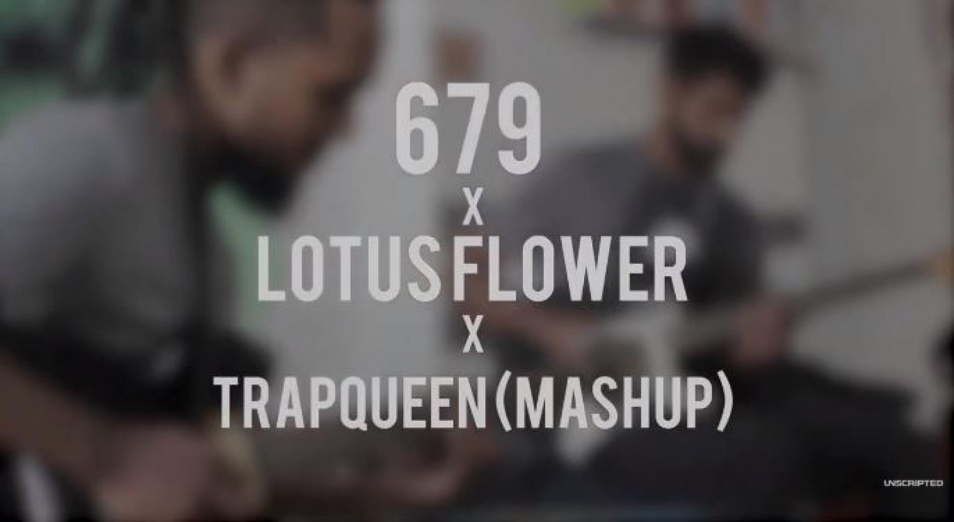 Unscripted – 679 x lotus flower x trapqueen (mashup)