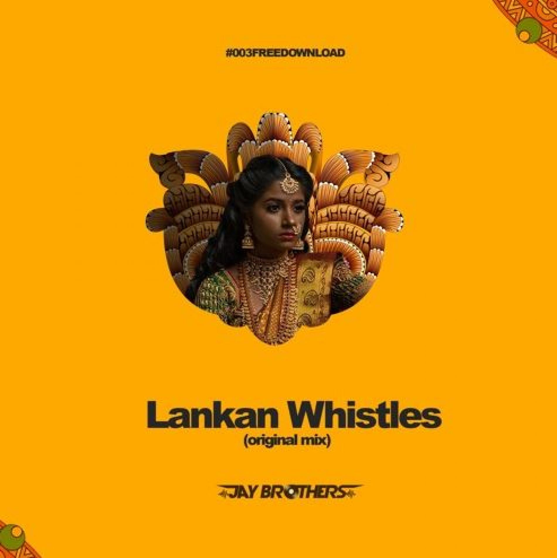 Jay Brothers – Lankan Whistles (FREEDOWNLOAD)