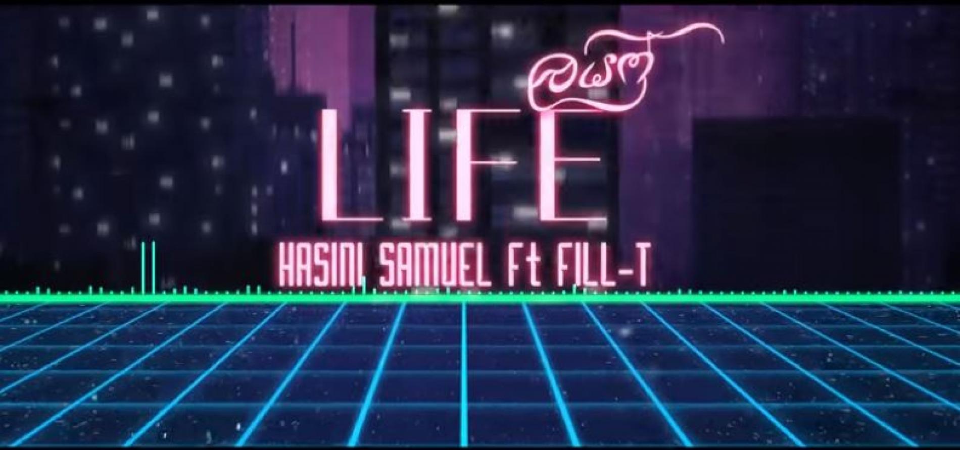 Hasini Samuel Ft Fill T – Life