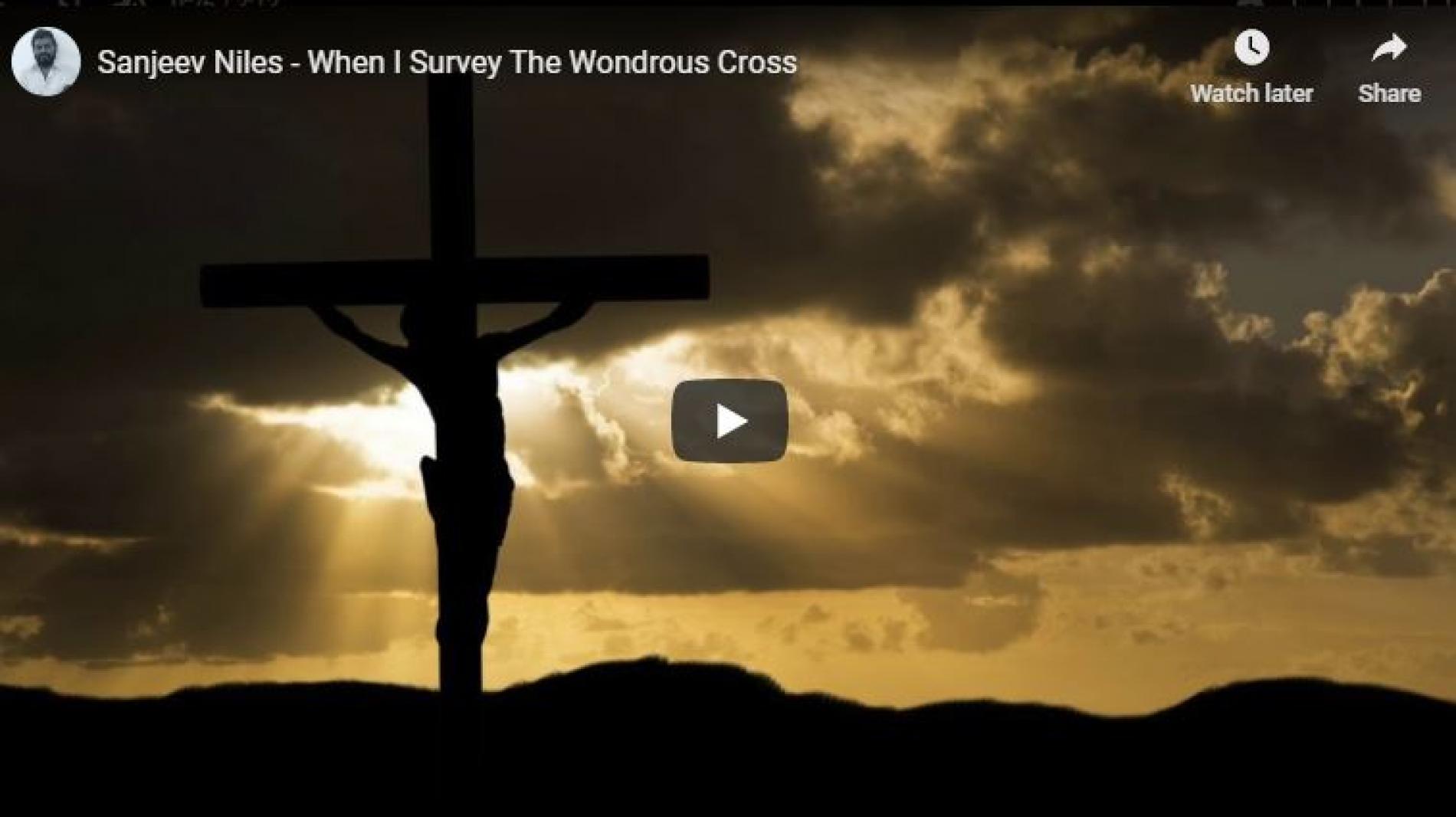 Sanjeev Niles – When I Survey The Wondrous Cross