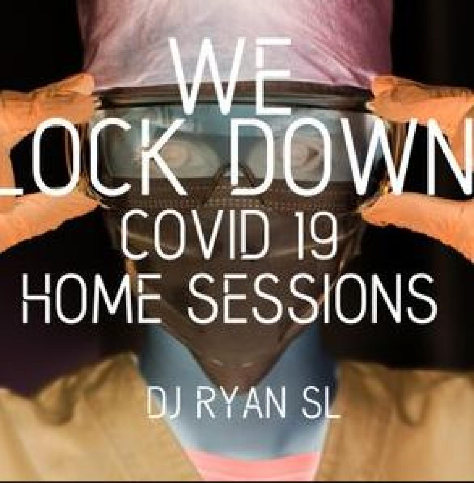 Dj Ryan – WE / LOCK DOWN – COVID 19 Sessions – Progressive