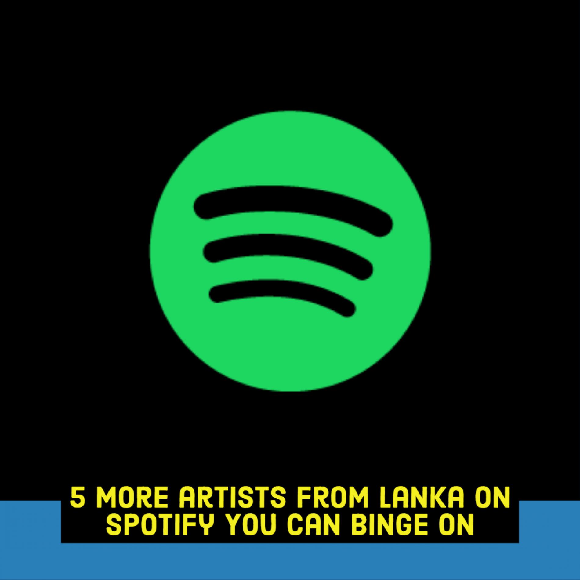 5 More Lankan Artists On Spotify You Can Binge This May