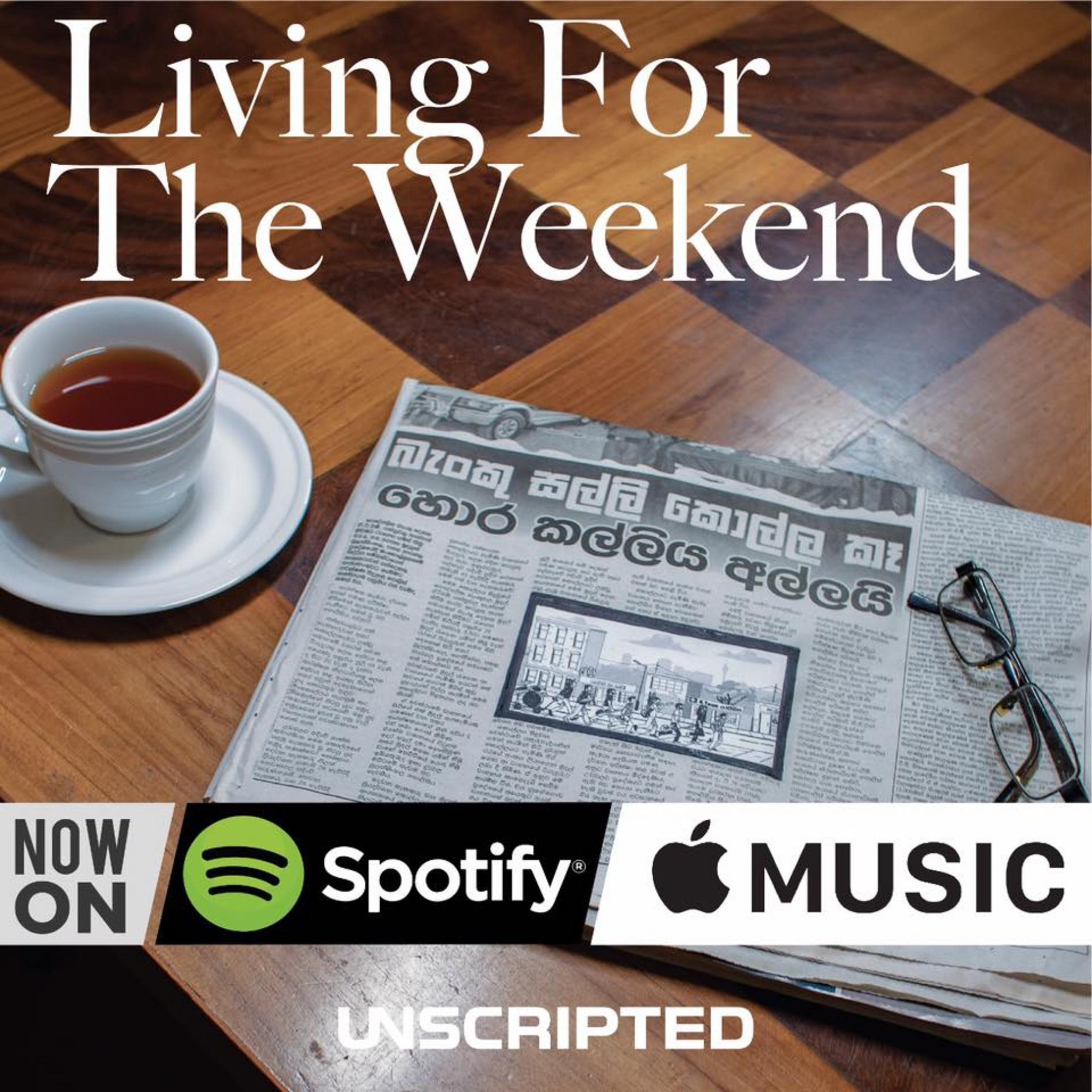 Unscripted – Living For The Weekend