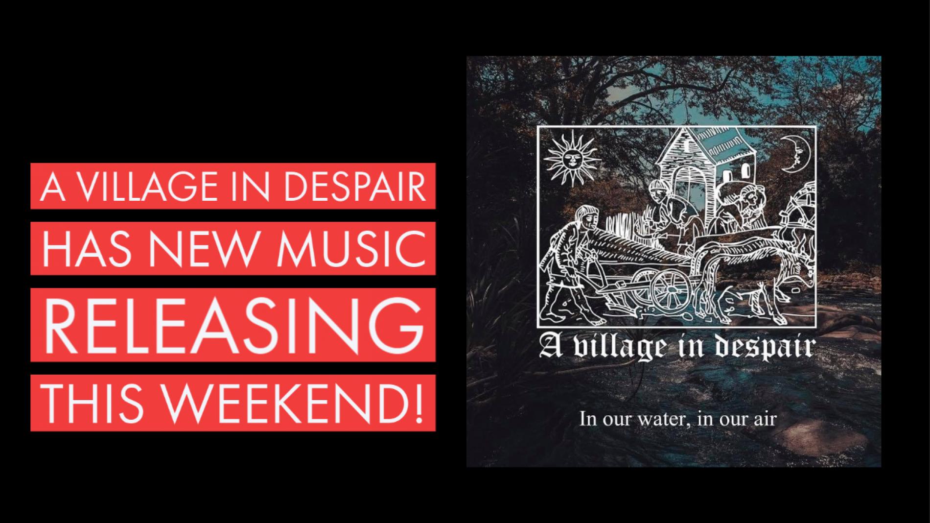 A Village In Despair Has New Music Releasing This Weekend!
