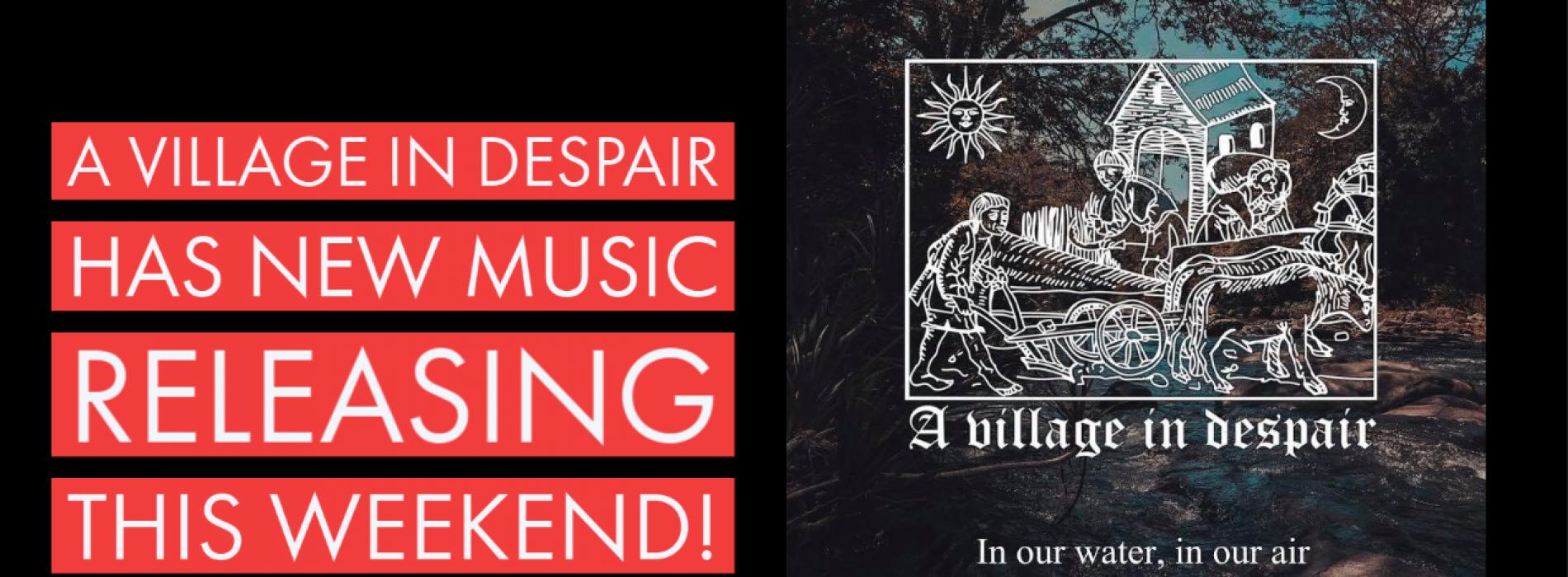 A Village In Despair Has New Music Releasing This Weekend!