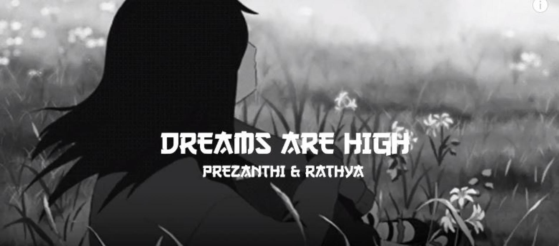 New Music : Dreams Are High – Ayeshmantha Ft Prezanthi & Rathya