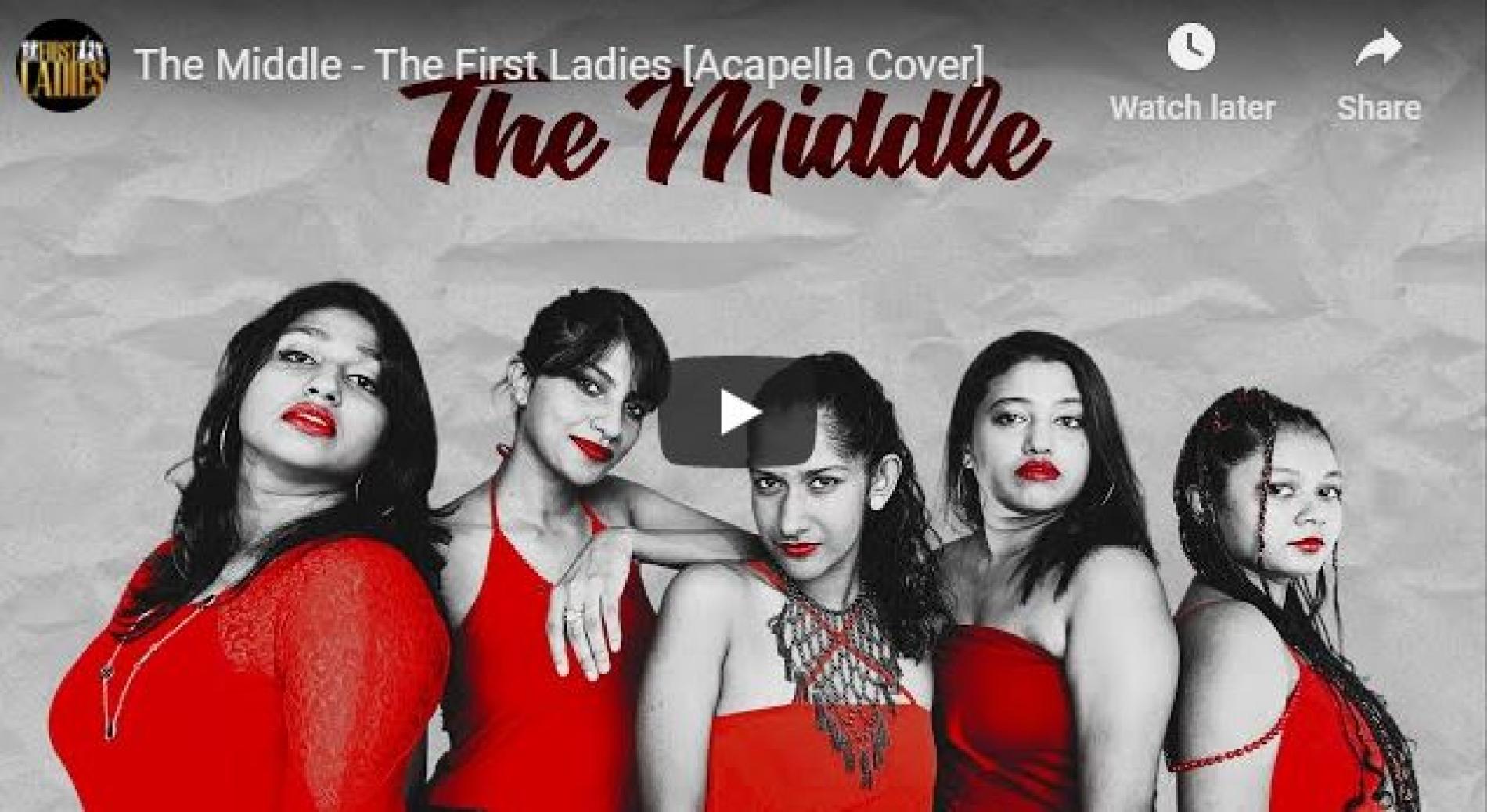 New Music : The Middle – The First Ladies [Acapella Cover]
