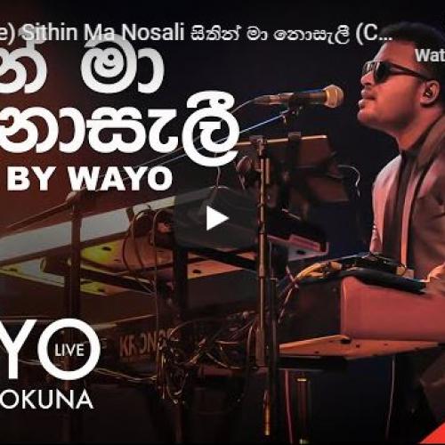 New Music : WAYO (Live) Sithin Ma Nosali සිතින් මා නොසැලී (Cover)