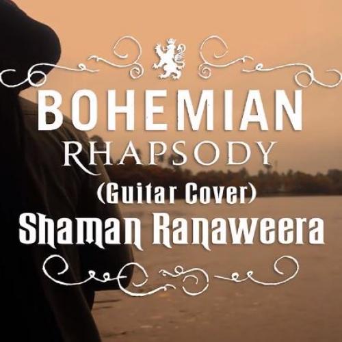 New Music : Bohemian Rhapsody – Guitar cover by Shaman Ranaweera