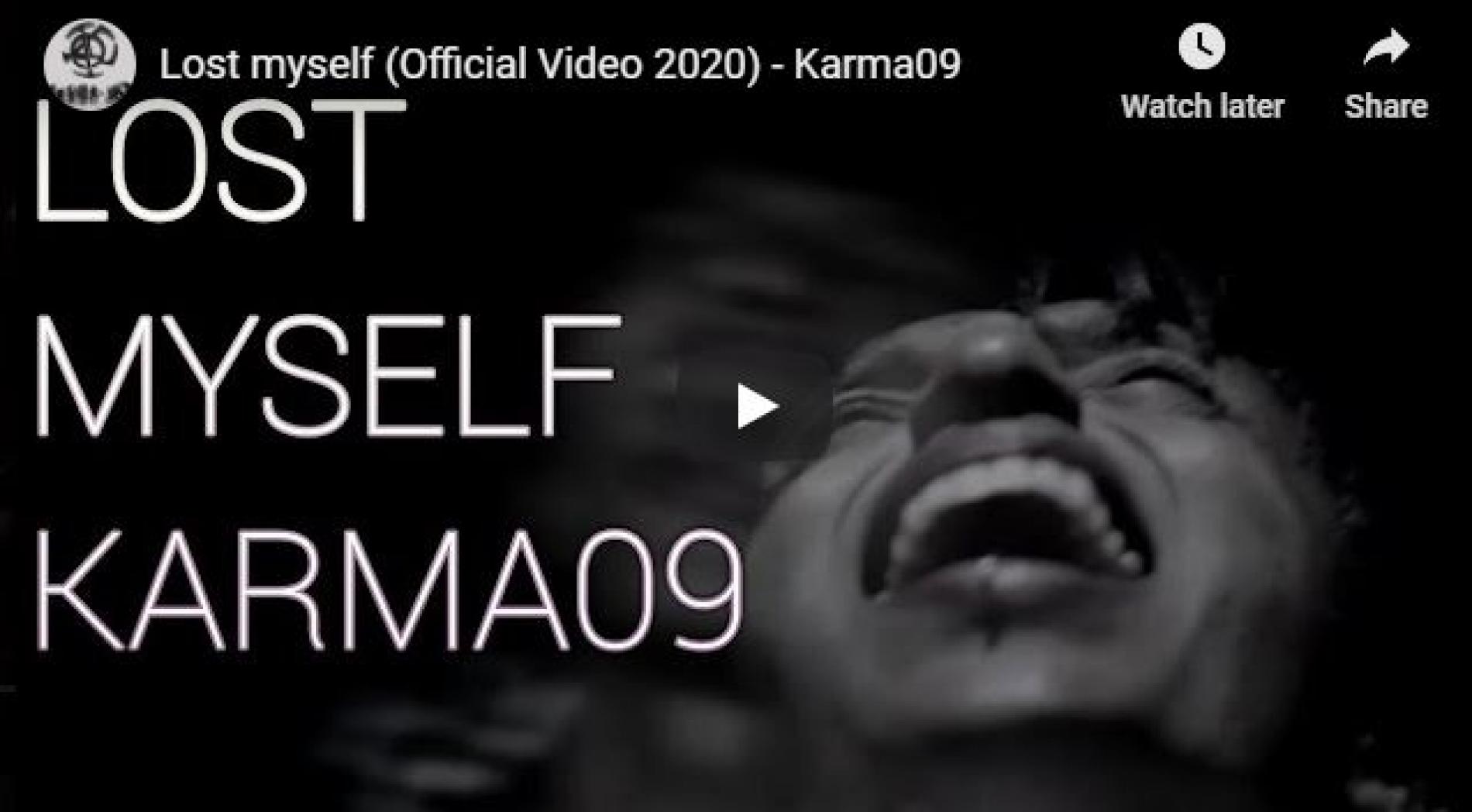 New Music : Karma09 – Lost Myself (Official Video 2020)