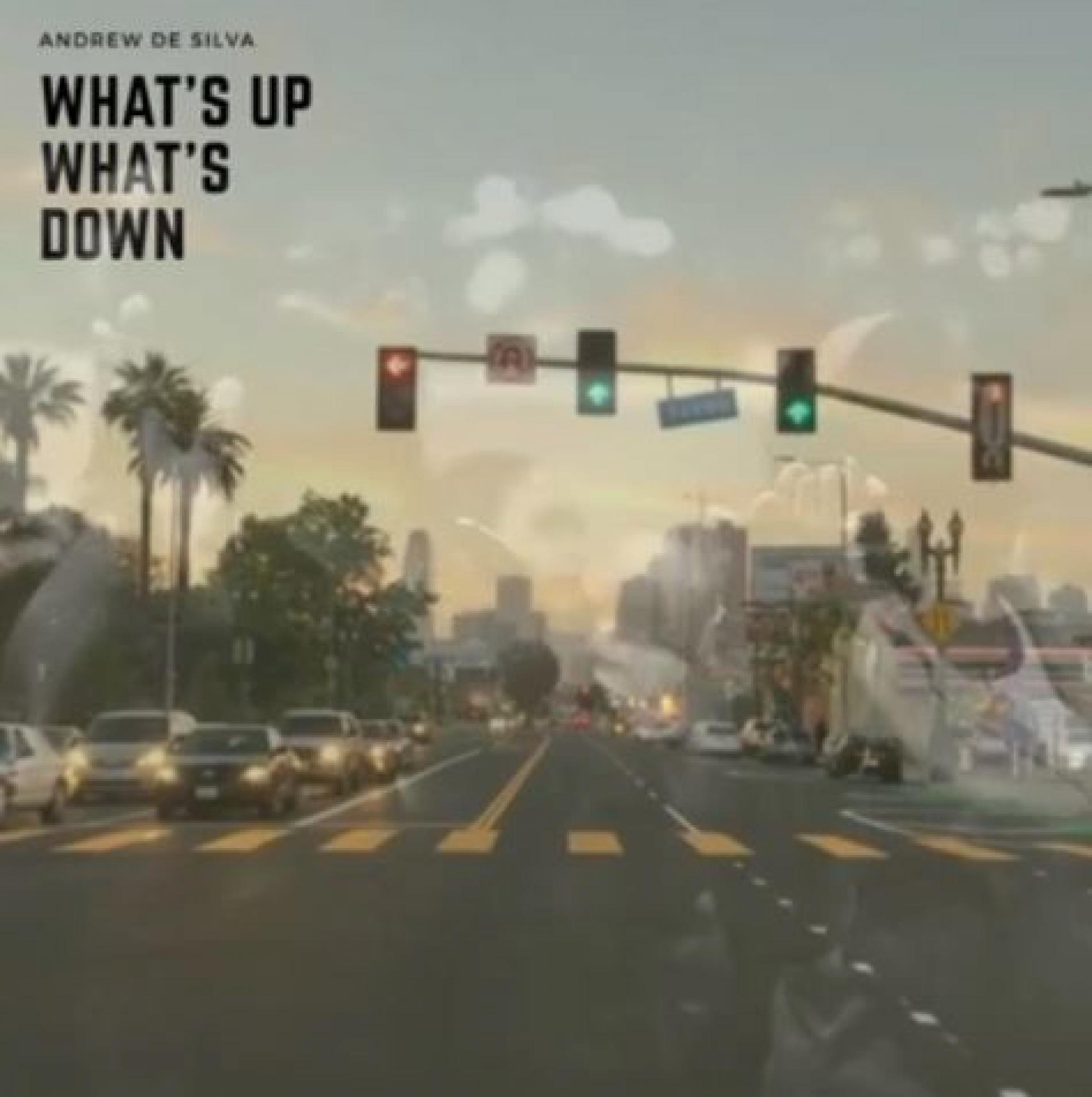 New Music : What’s Up What’s Down (Audio) Andrew De Silva