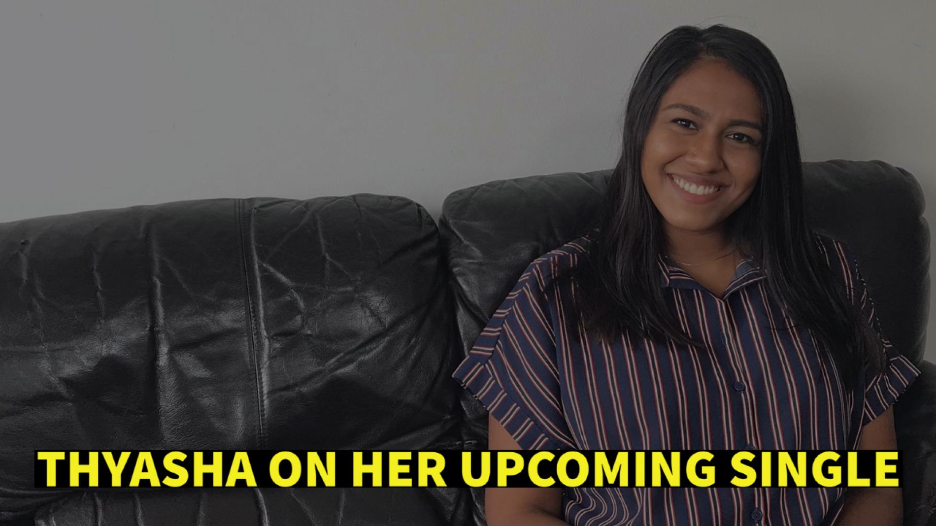 Exclusive : Thyasha On Her Upcoming Single