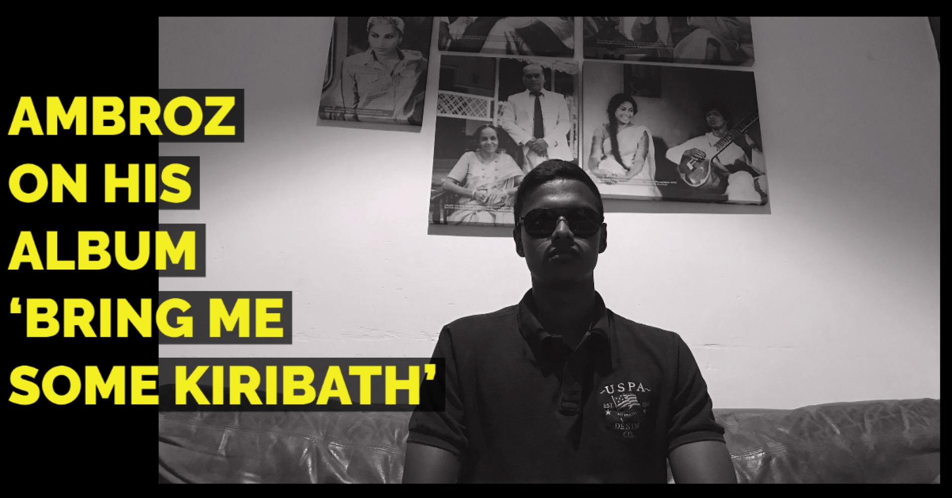 Exclusive : Ambroz On His Album ‘Bring Me Some Kiribath’