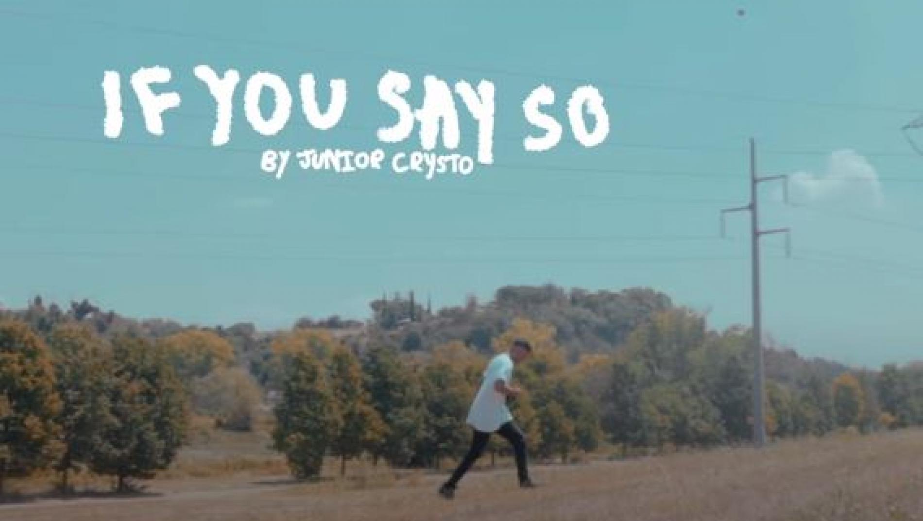New Music : Junior Crysto – If You Say So