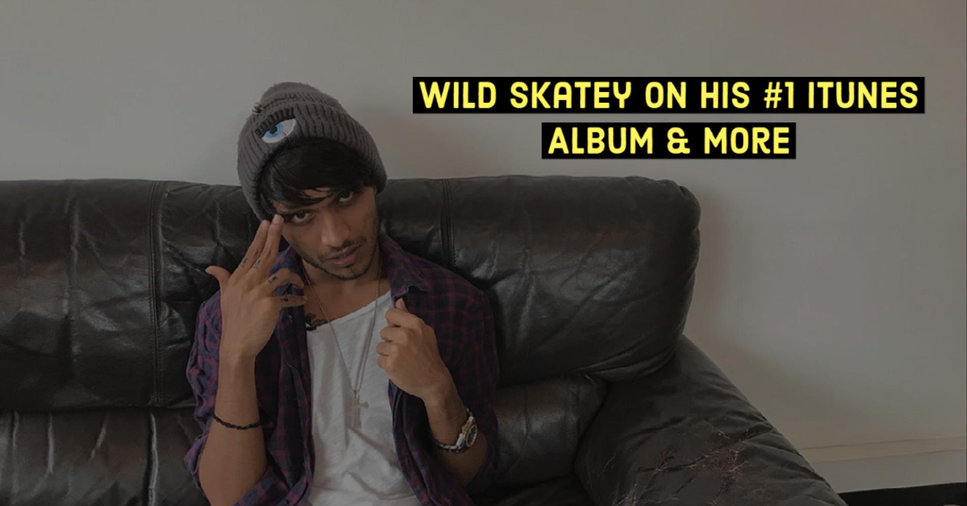 Exclusive : Rapper Wild Skatey On His Number 1 Album ‘Wild’